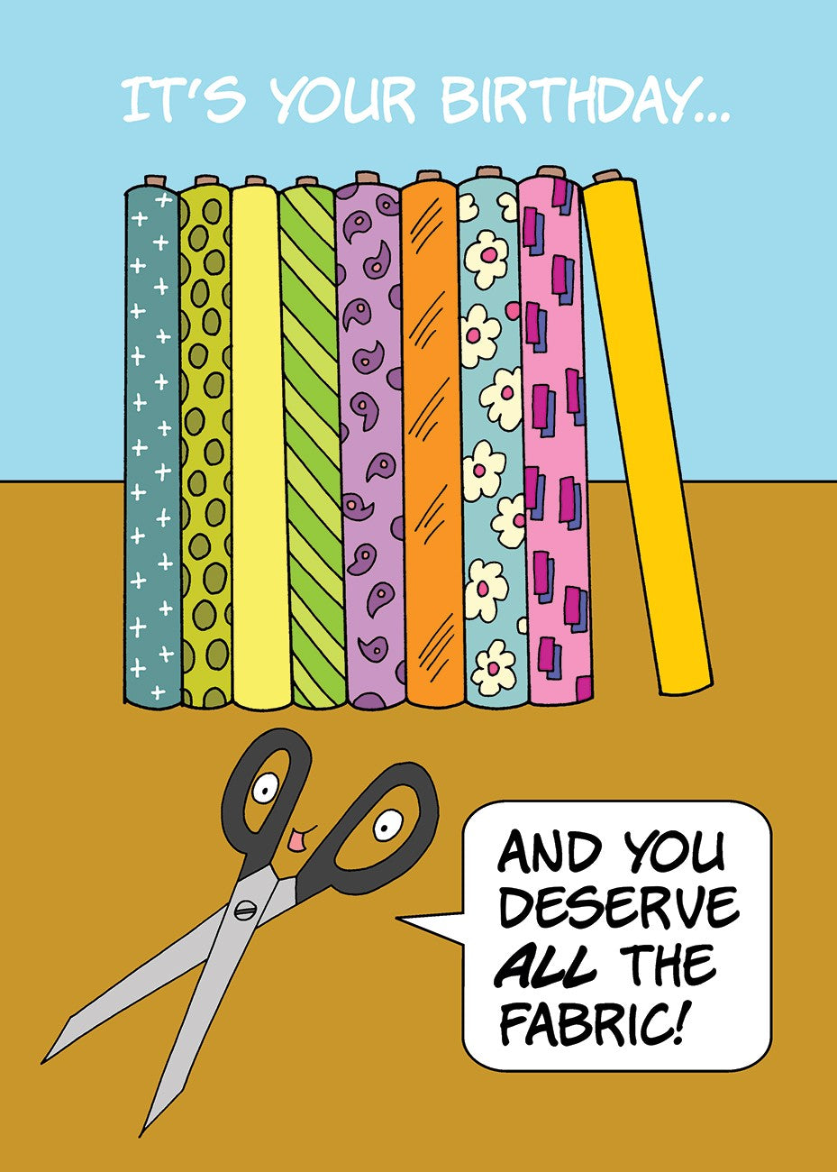 Birthday Card for Quilters You deserve ALL the fabric