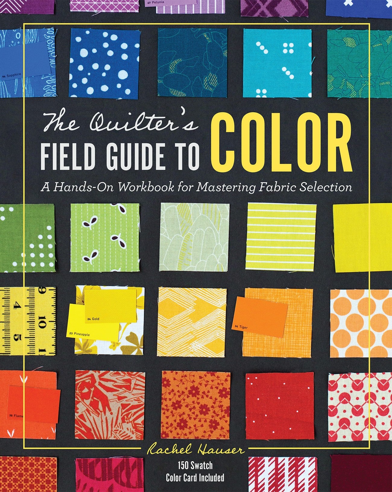The Quilter's Field Guide To Color:  A Hands On Workbook for Mastering Fabric