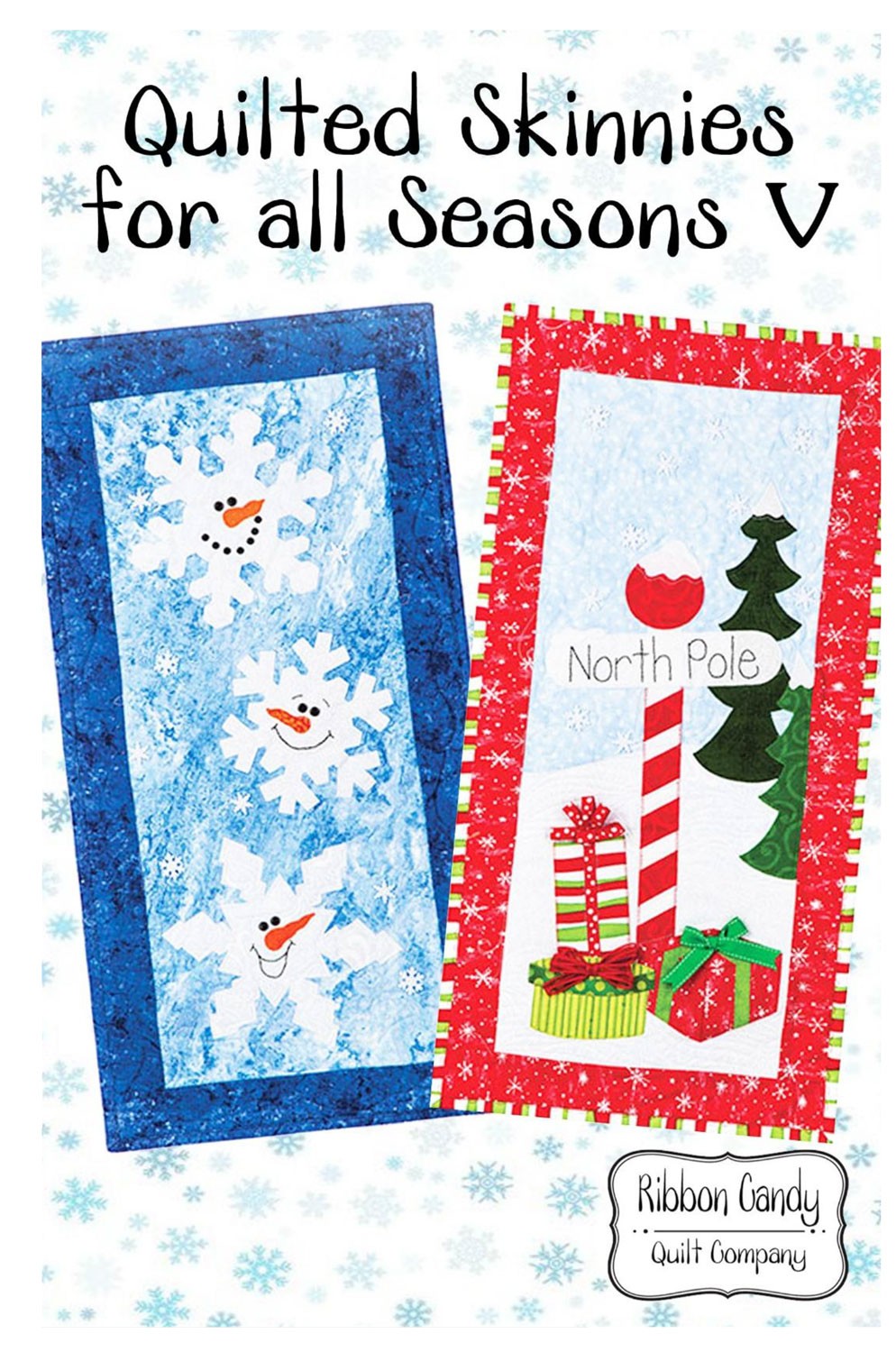 Quilted Skinnies for all Seasons V - North Pole and Smiling Snowflakes